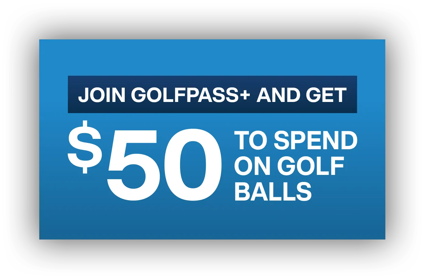 Join GolfPass+ and Get $50 to spend on golf balls