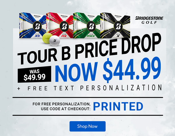 Bridgestone TOUR B Series Price Drop! Now $44.99 + Free Text Personalization with code PRINTED!