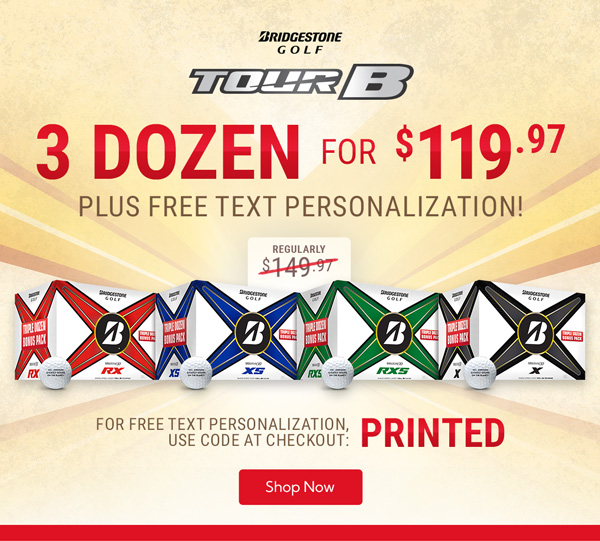 Bridgestone TOUR B Series Get 3 Dozen for $119.97 + Free Text Personalization with code!