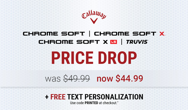Callaway Chrome Soft Golf Balls Now $44.99! Limited time offer.