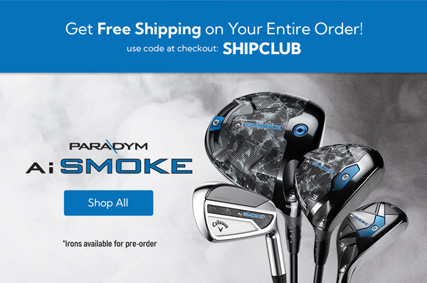Callaway Golf | All-New Paradym Ai Smoke - Get free shipping on your entire order with code SHIPCLUB