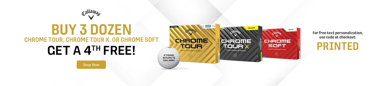 Callaway Chrome Tour Buy 3 Dozen Personalized Get a 4th Free! Limited Time Offer.