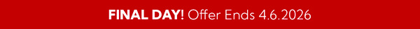 Final day! Offer ends April 6, 2026