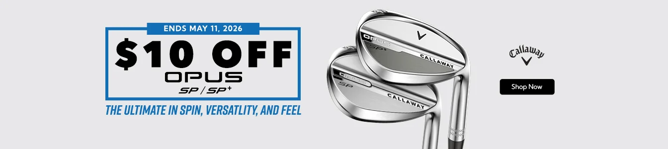 Limited Time Only! Save $10 on Callaway Opus SP and SP+ Wedges | Shop Now