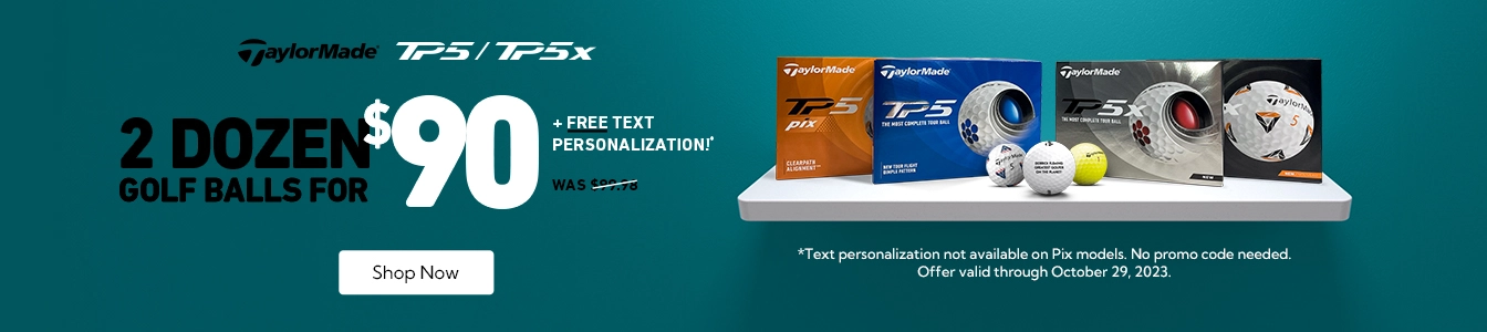TaylorMade TP5 and TP5x Now 2 Dz for $90 + Free Text Personalization! Limited Time Only! | Shop Now