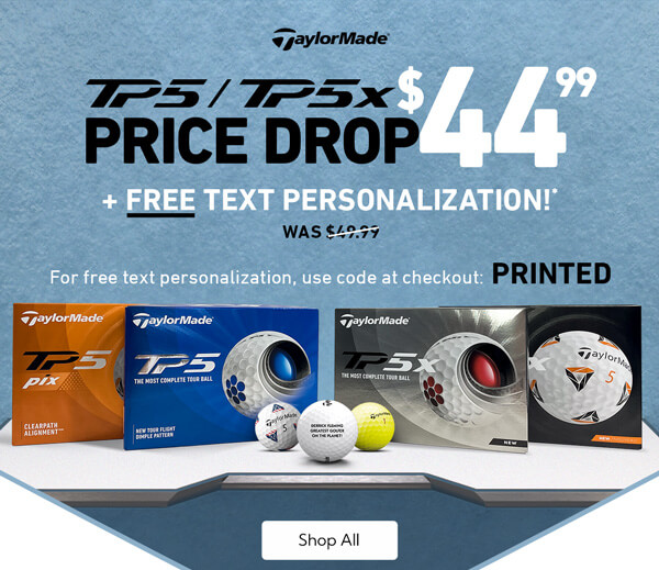 Price Drop on TaylorMade TP5 and TP5x + Free Text Personalization! While supplies last.