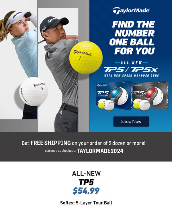 All-New TaylorMade TP5 and TP5x Golf Balls for 2024 - Find the Number one Ball for You! Plus, Get Free U.S. Domestic Ground Shipping on your order of 2 Dozen or more new TaylorMade golf balls. Use code at checkout: TAYLORMADE2024
