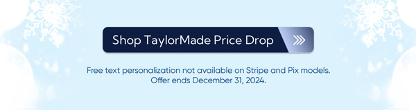 Now $49.99 - Shop TaylorMade Price Drop - Personalizations not available on Stripe and Pix models.