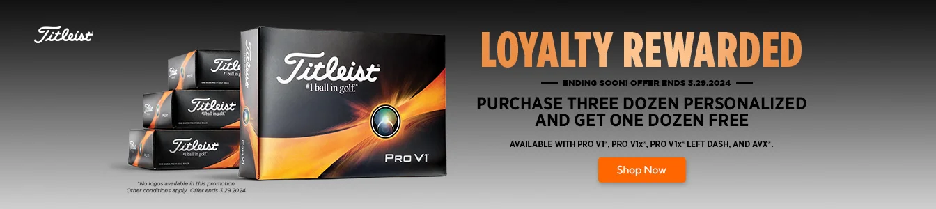 Loyalty Rewarded - Buy 3 Get 1 Free Titleist Pro V1, Pro V1x, and AVX Golf Balls. Limited Time Only. | Shop Now