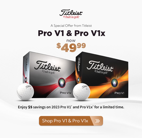 Titliest Special Offer - Pro V1 and Pro V1x now $49.99 - Limited Time Only