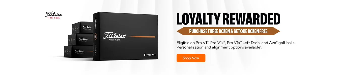 Loyalty Rewarded - Buy 3 Get 1 Free Titleist Pro V1, Pro V1x, and AVX Golf Balls. Limited Time Only. | Shop Now