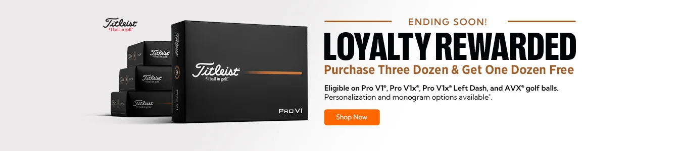 Loyalty Rewarded - Buy 3 Get 1 Free Titleist Pro V1, Pro V1x, and AVX Golf Balls. Limited Time Only. | Shop Now