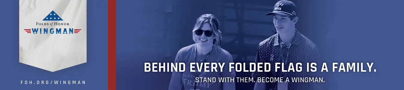 Folds of Honor - Behind every folded flag is a family. Stand with them. Become a Wingman.