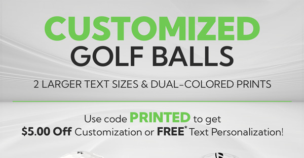 Customized Golf Balls - Use code PRINTED to get $5.00 Off Ball Customization or Free Text Personalization! Exclusions apply.