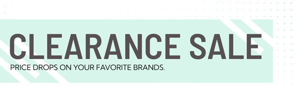 Clearance Sale | Price Drops on Your Favorite Brands While Supplies Last.
