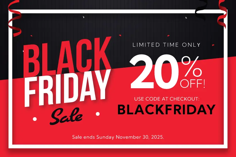 Black Friday Sale - 20% Off - Use code at checkout: BLACKFRIDAY - Sale ends Sunday, November 30, 2025